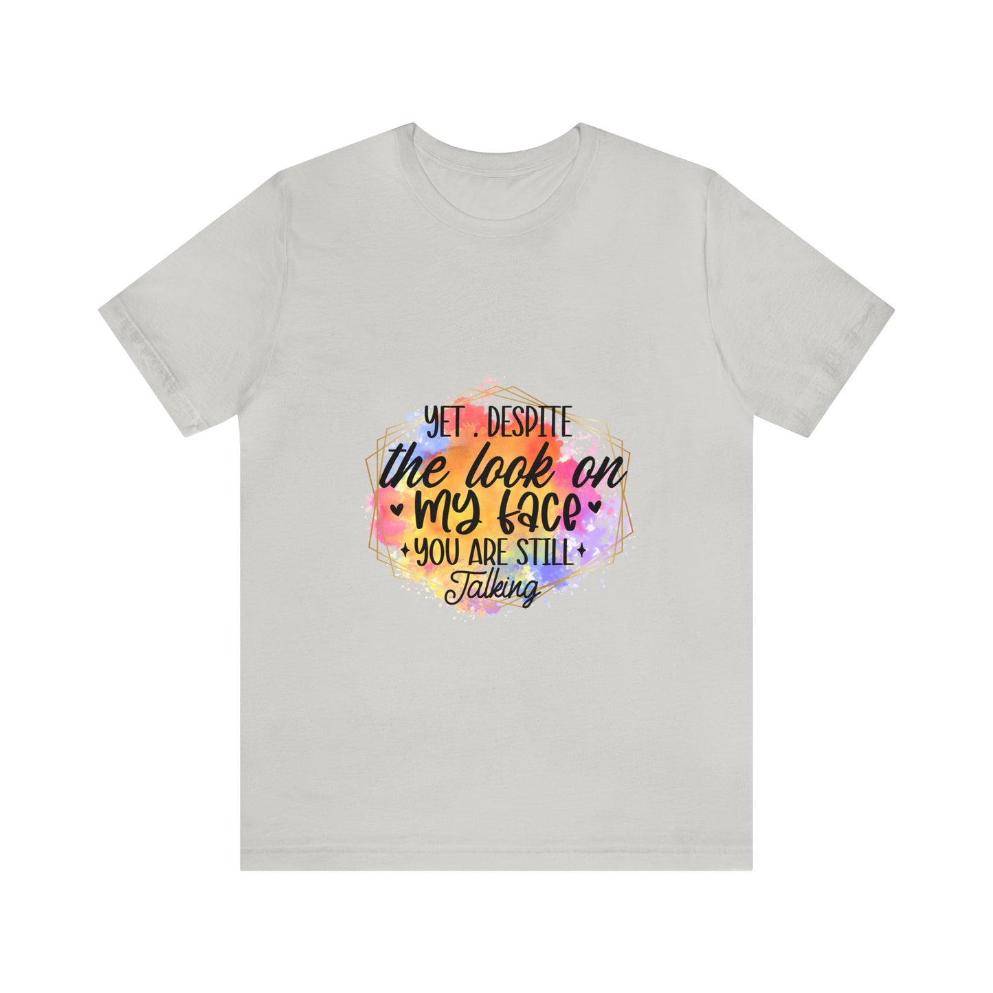 Look on my face - Still Talking Unisex Jersey Short Sleeve Tee