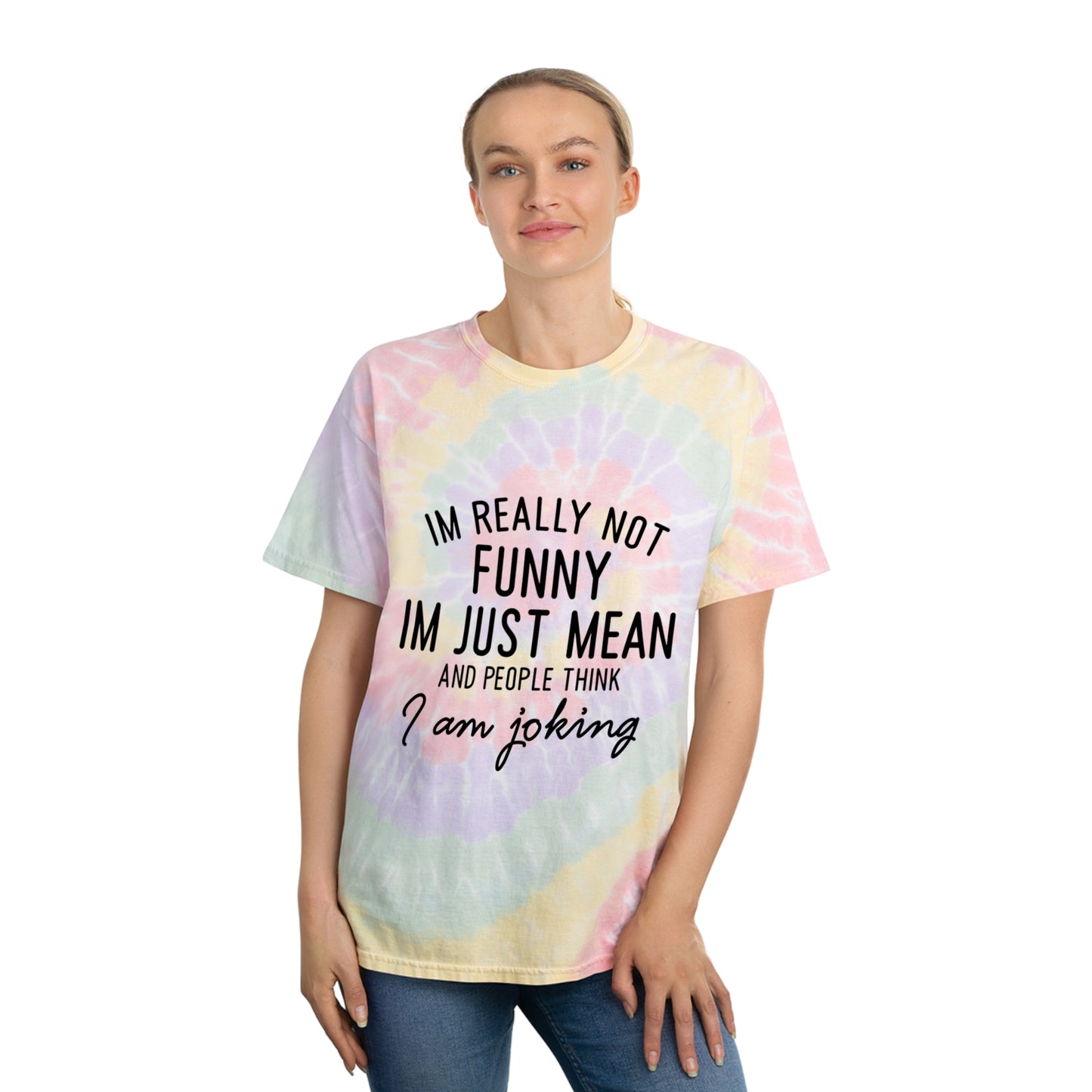 Really Not Funny, Just Mean Tie-Dye Tee, Spiral