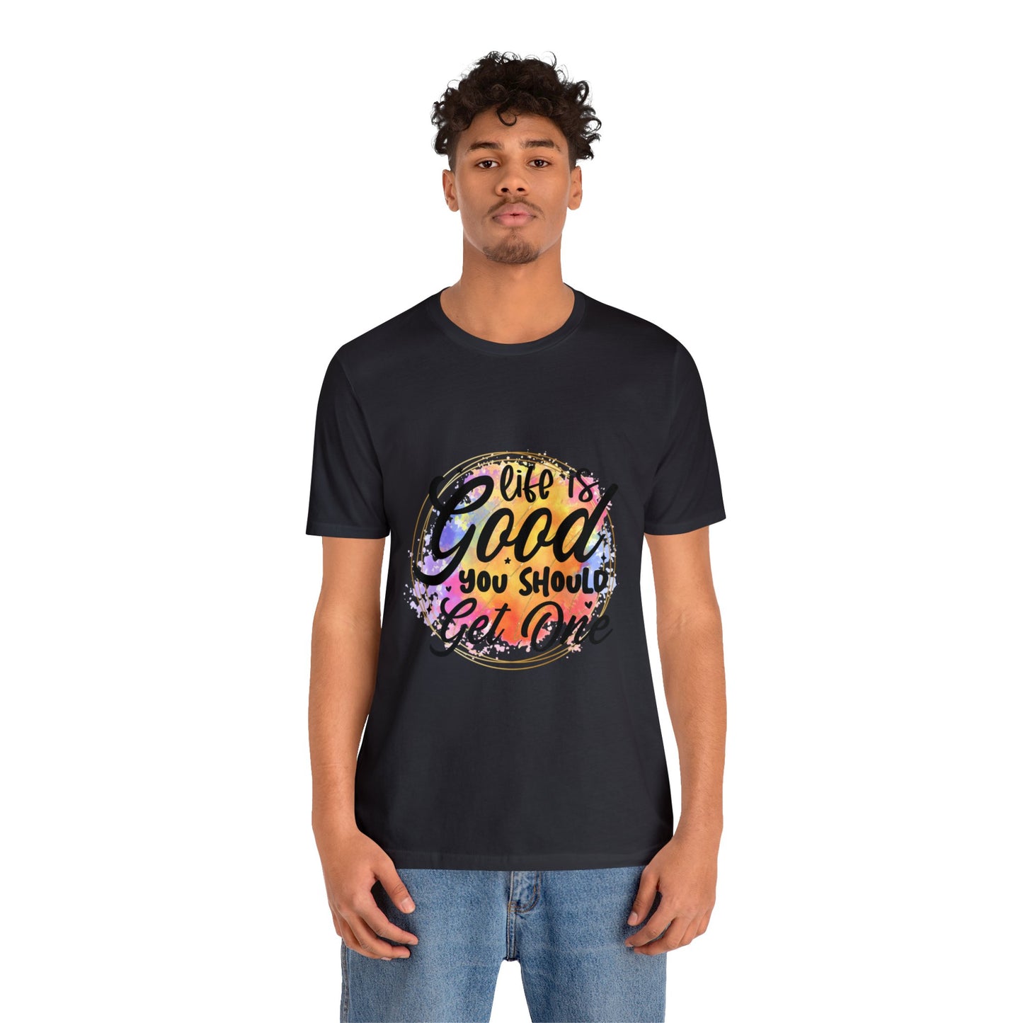 Life is Good, Get One Unisex Jersey Short Sleeve Tee