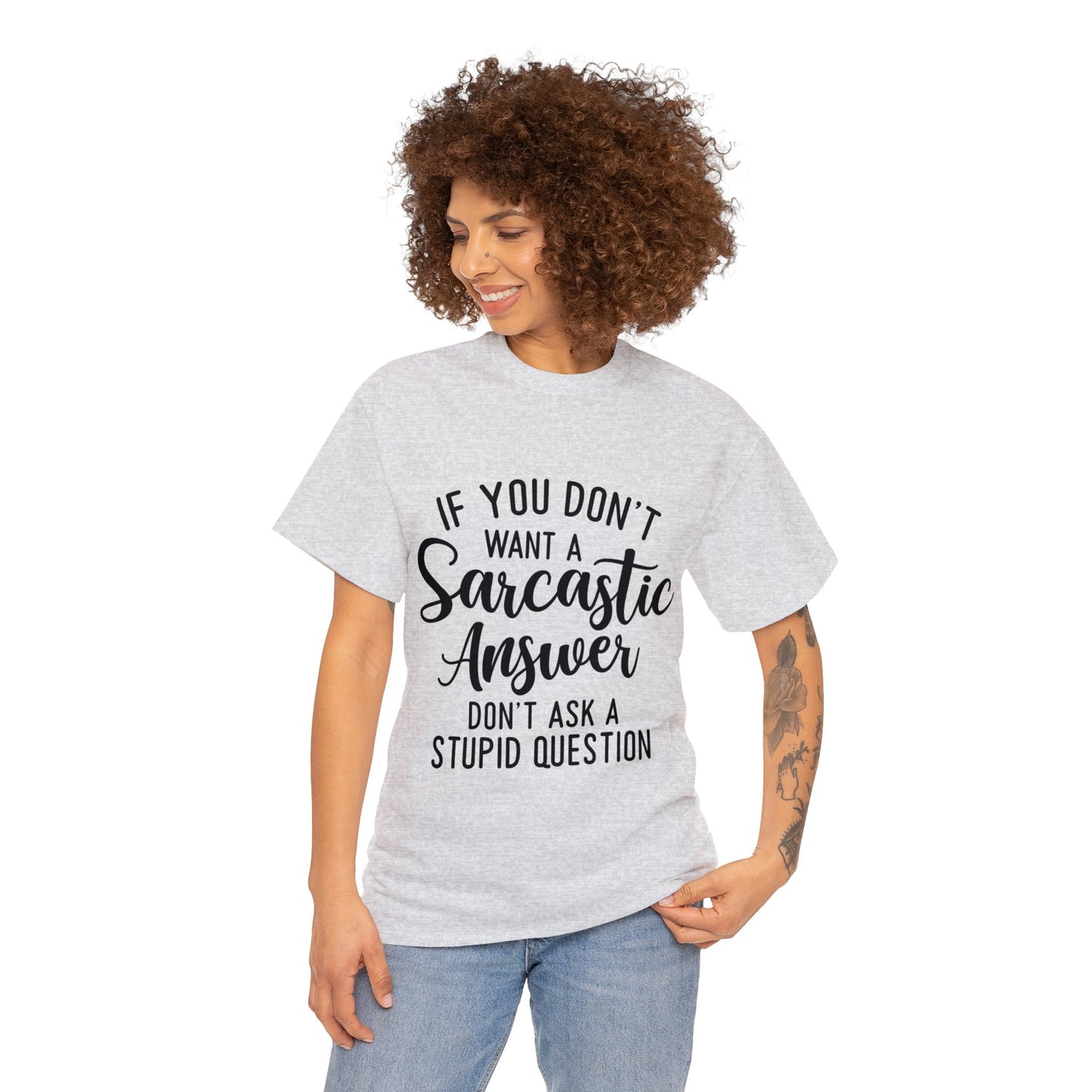 Stupid Question- Sarcastic Answer Unisex Heavy Cotton Tee