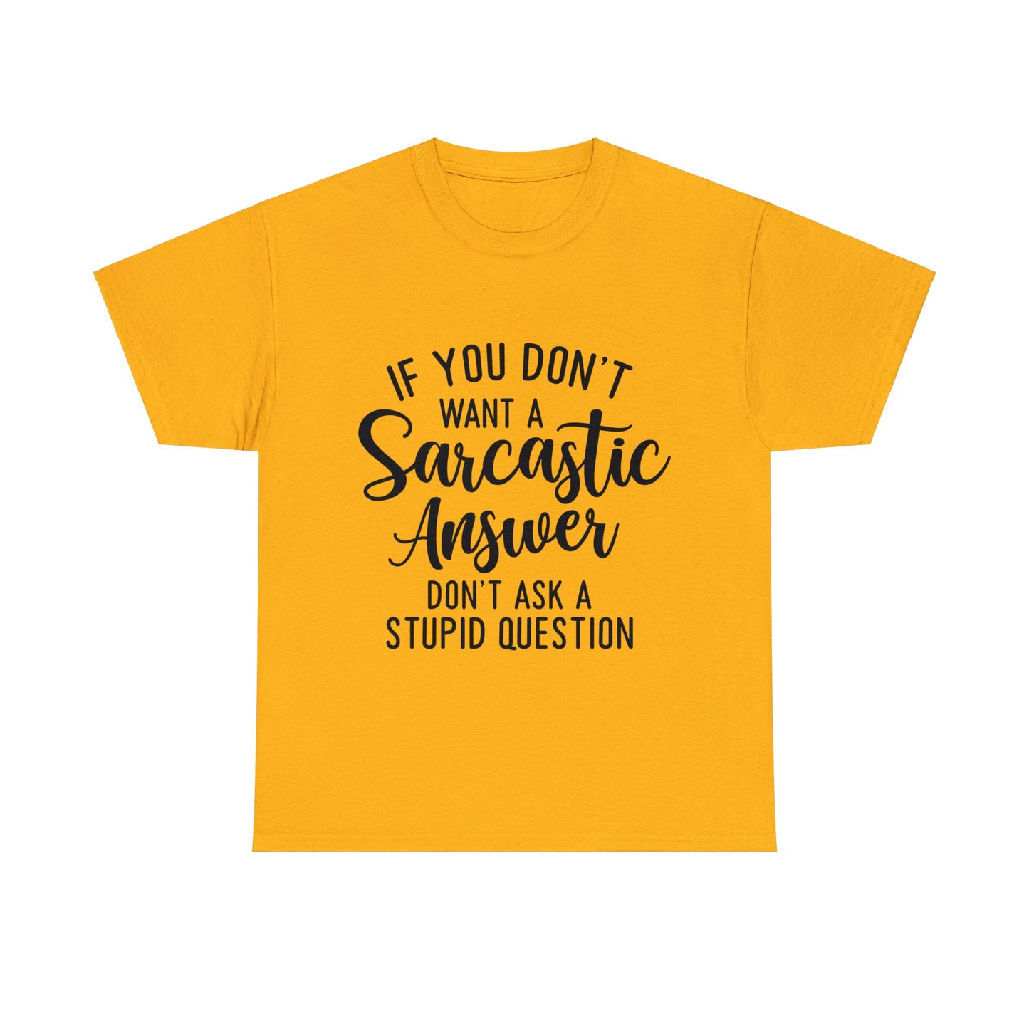 Stupid Question- Sarcastic Answer Unisex Heavy Cotton Tee