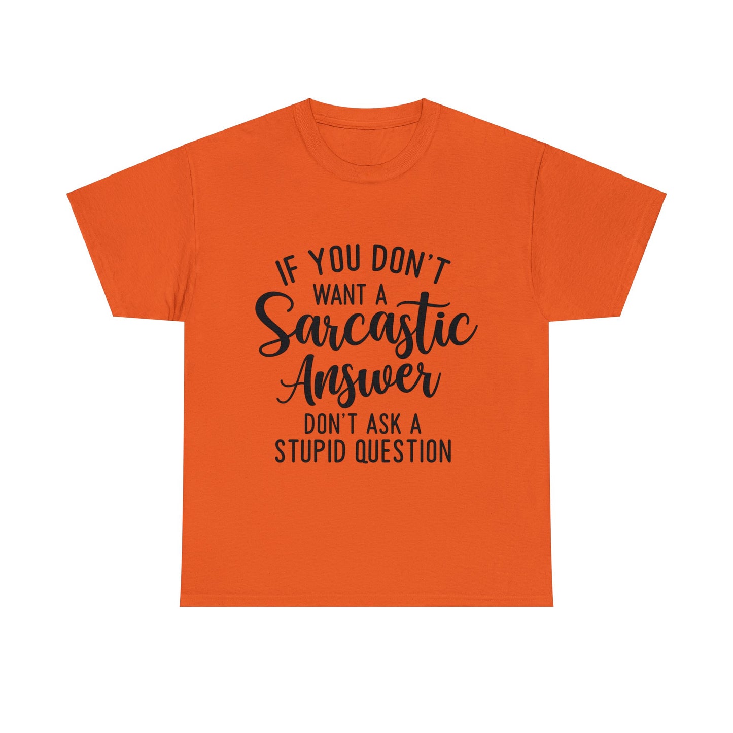 Stupid Question- Sarcastic Answer Unisex Heavy Cotton Tee