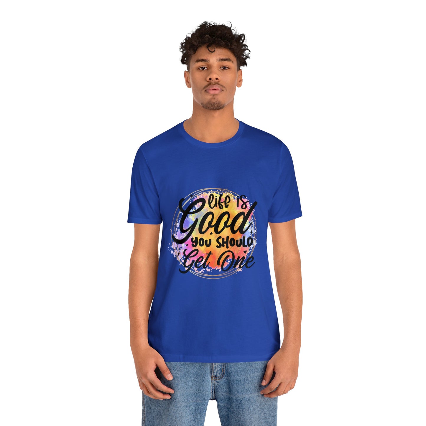 Life is Good, Get One Unisex Jersey Short Sleeve Tee