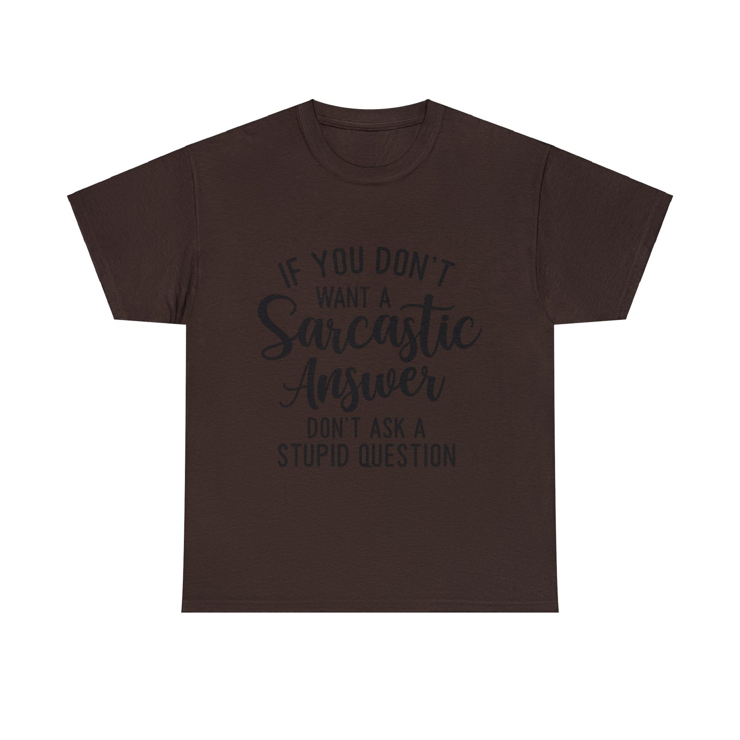 Stupid Question- Sarcastic Answer Unisex Heavy Cotton Tee