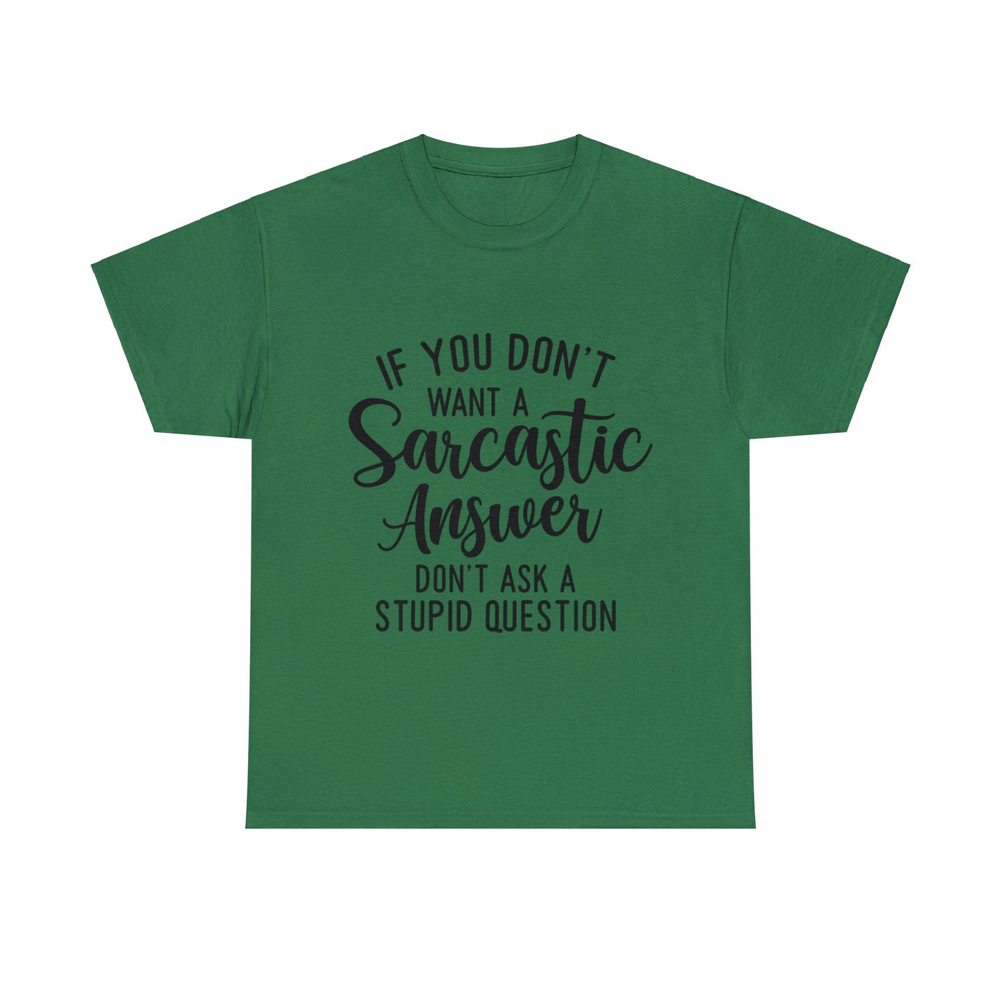 Stupid Question- Sarcastic Answer Unisex Heavy Cotton Tee