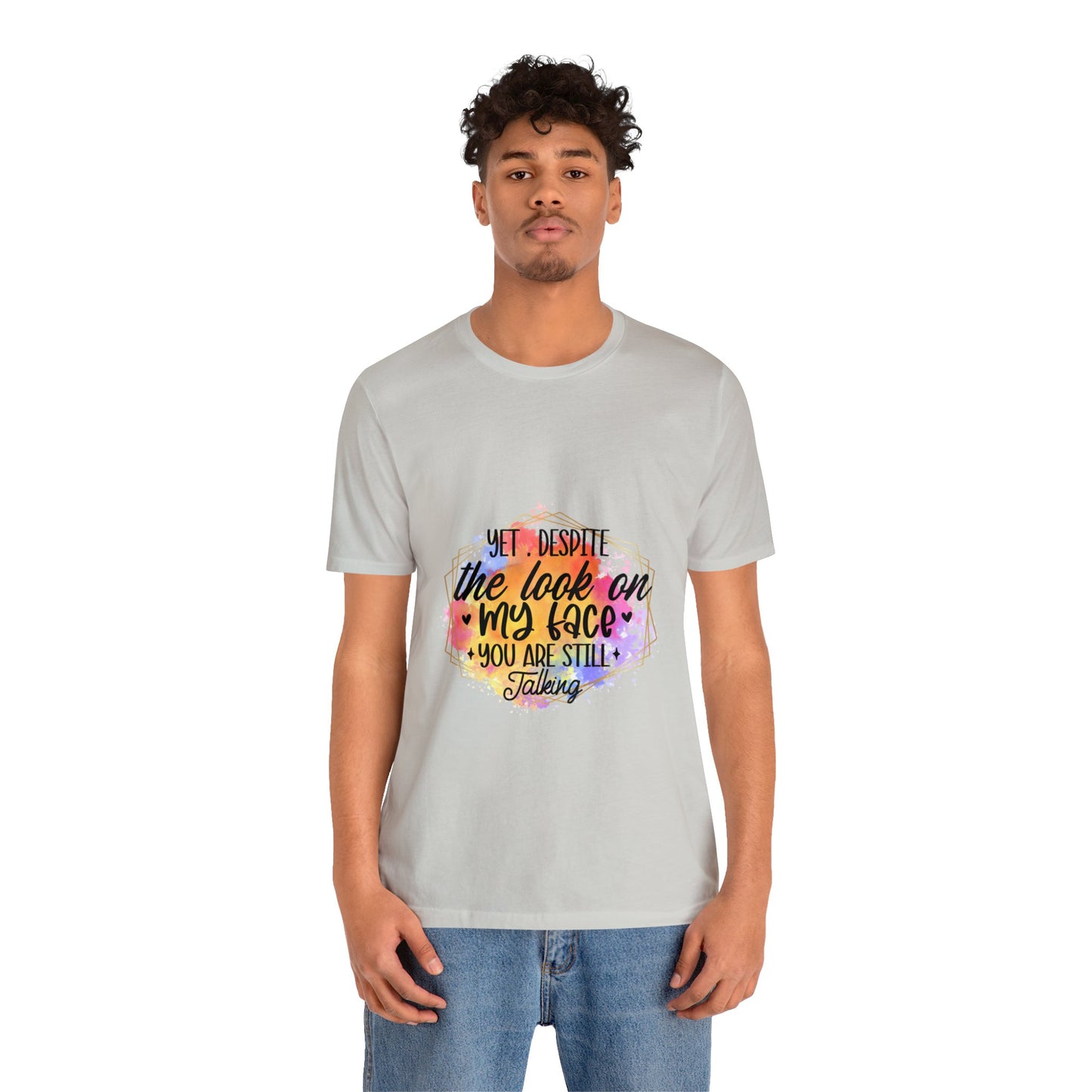 Look on my face - Still Talking Unisex Jersey Short Sleeve Tee