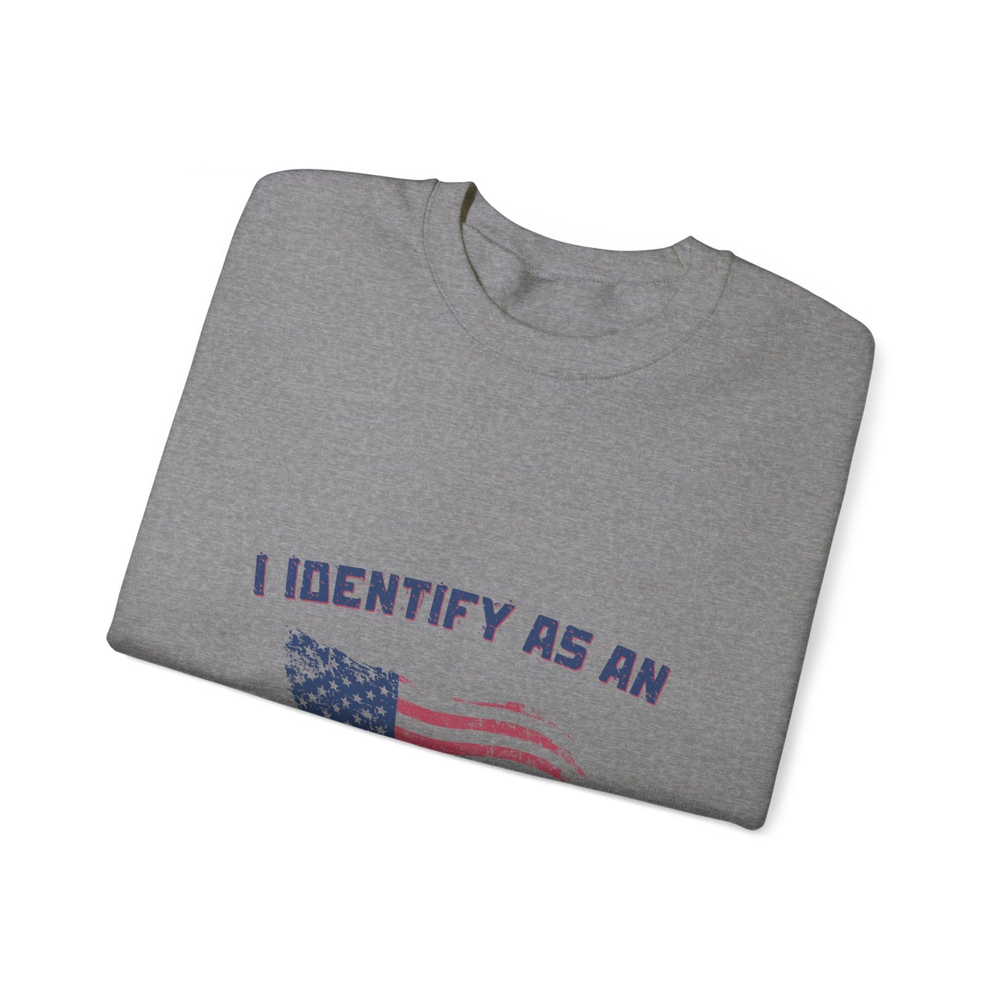 I Identify as American Unisex Heavy Blend™ Crewneck Sweatshirt