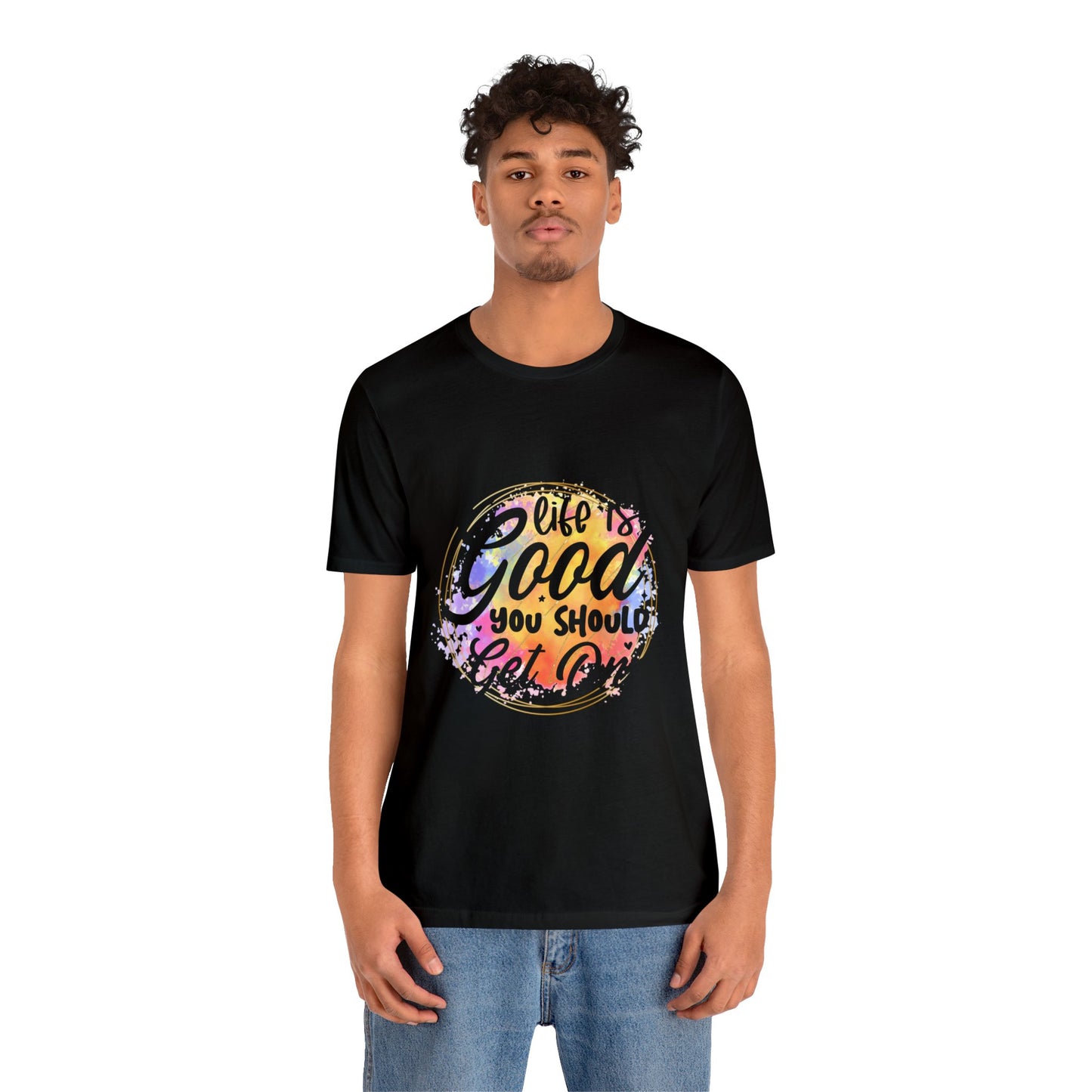 Life is Good, Get One Unisex Jersey Short Sleeve Tee