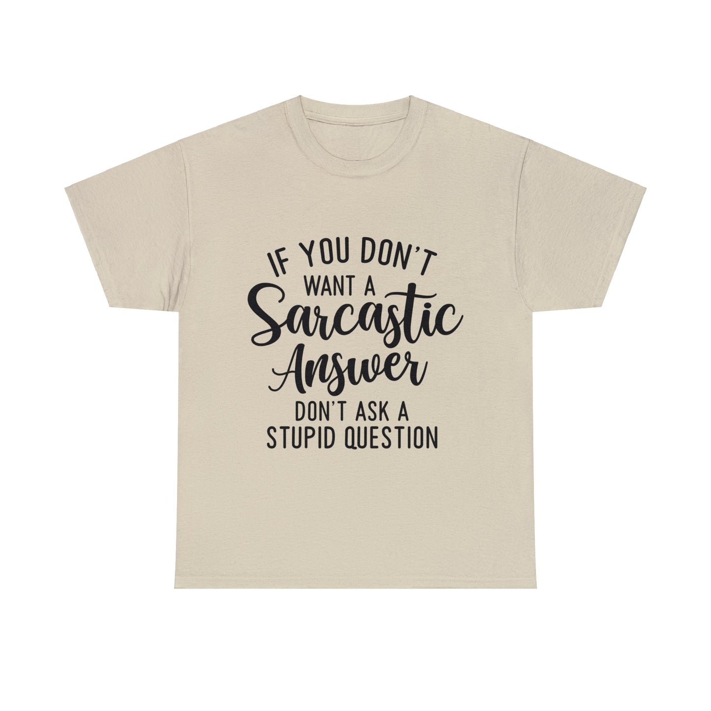 Stupid Question- Sarcastic Answer Unisex Heavy Cotton Tee