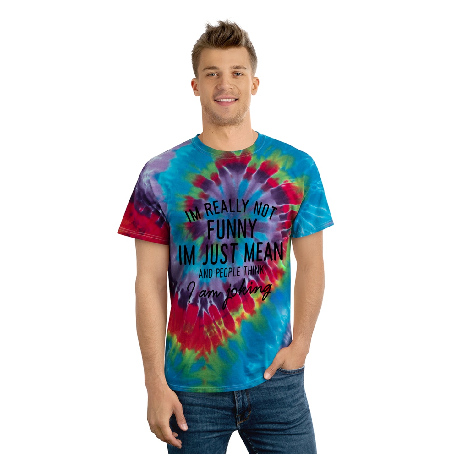 Really Not Funny, Just Mean Tie-Dye Tee, Spiral