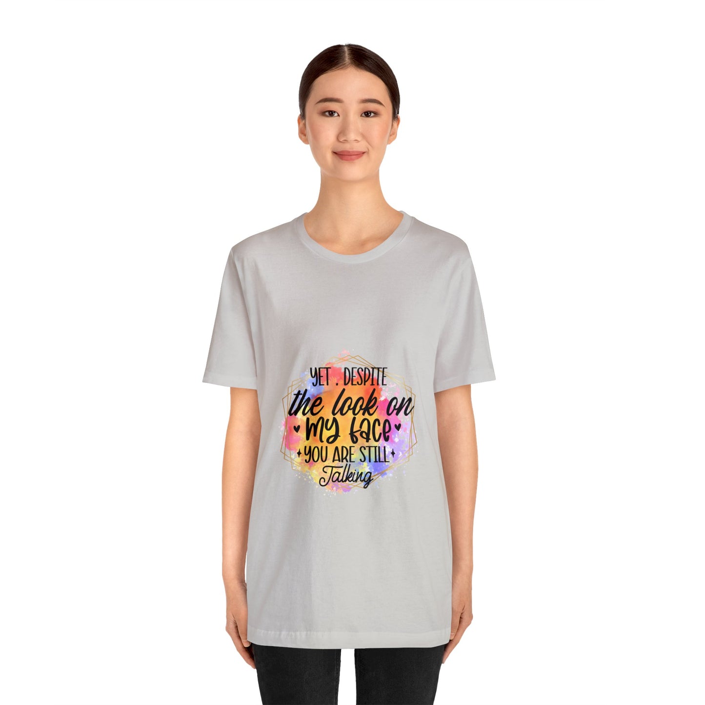 Look on my face - Still Talking Unisex Jersey Short Sleeve Tee