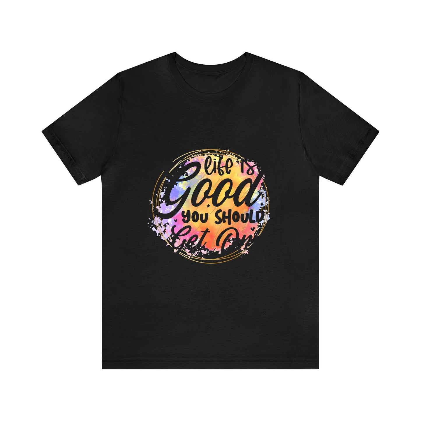 Life is Good, Get One Unisex Jersey Short Sleeve Tee