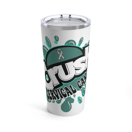 Crush Cervical Cancer Tumbler 20oz