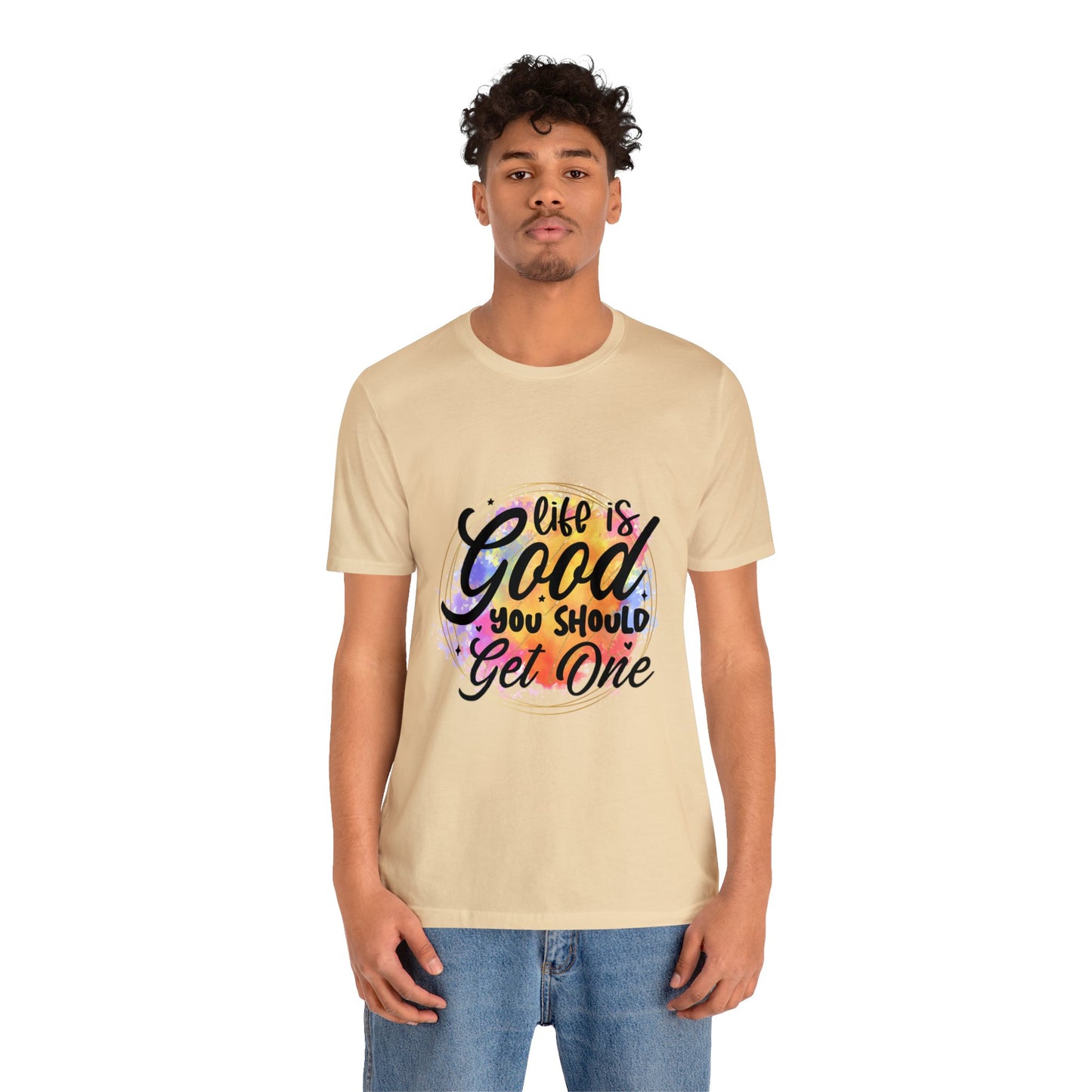 Life is Good, Get One Unisex Jersey Short Sleeve Tee