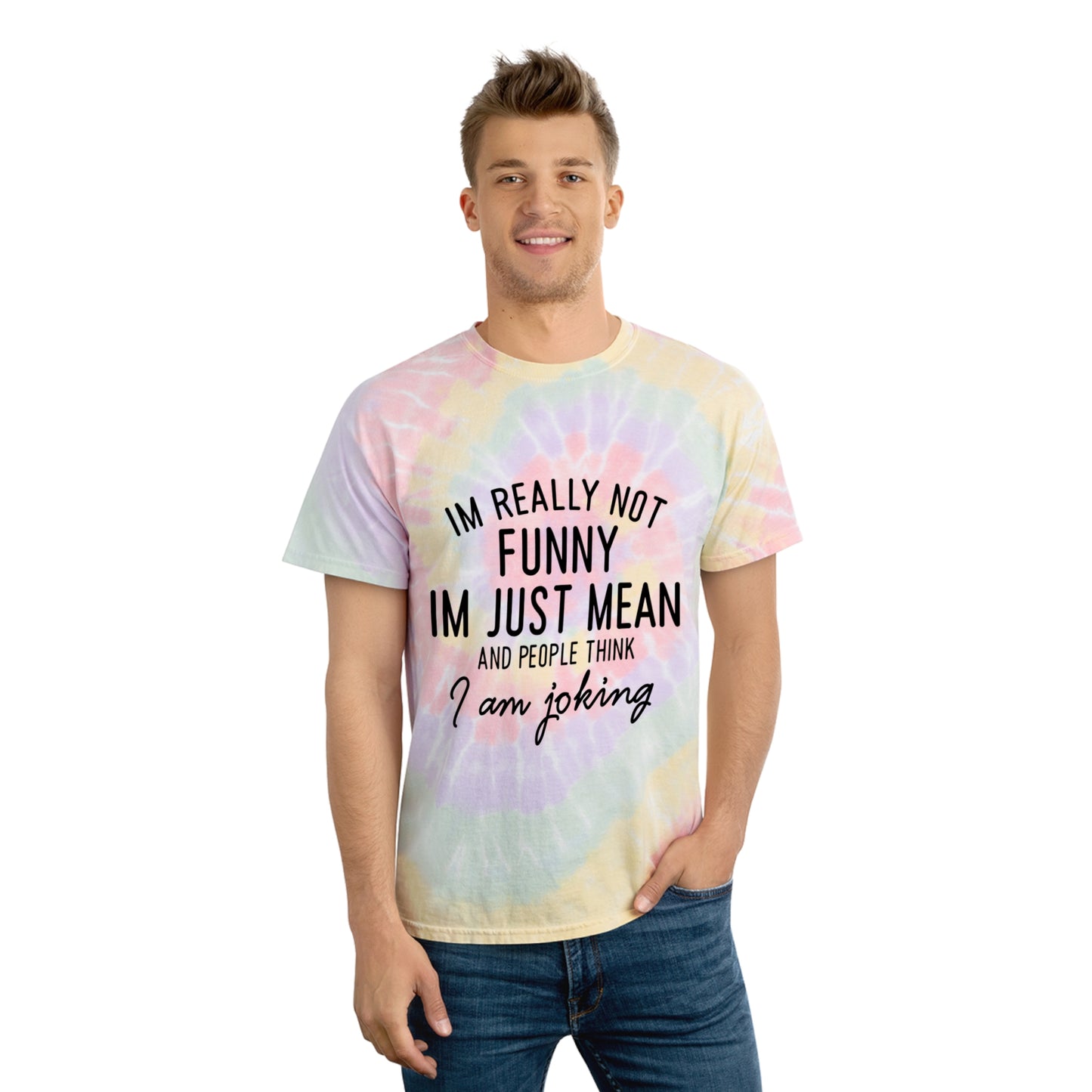 Really Not Funny, Just Mean Tie-Dye Tee, Spiral