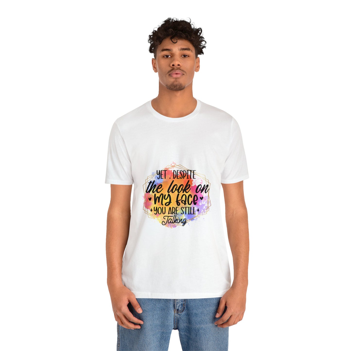 Look on my face - Still Talking Unisex Jersey Short Sleeve Tee