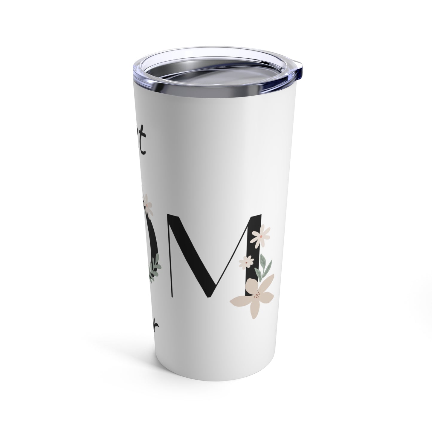 Best Mom Ever Tumbler 20oz