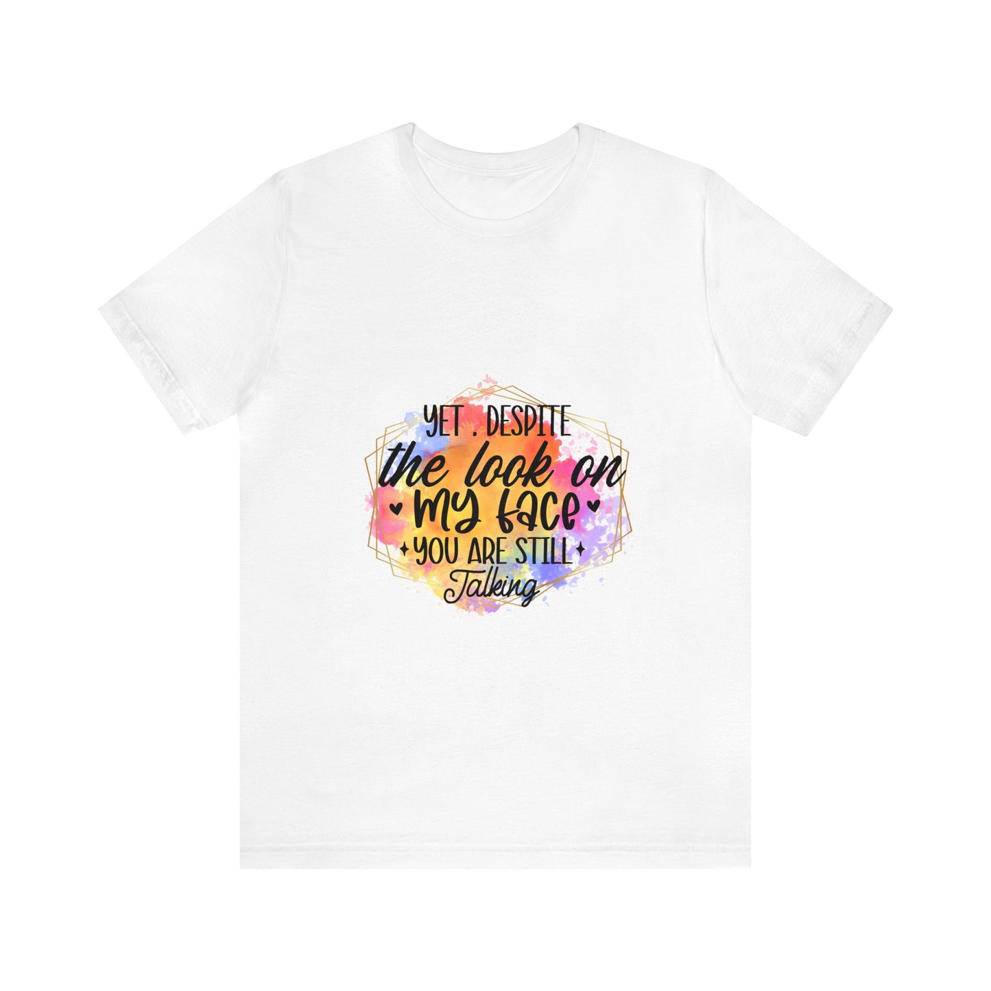 Look on my face - Still Talking Unisex Jersey Short Sleeve Tee