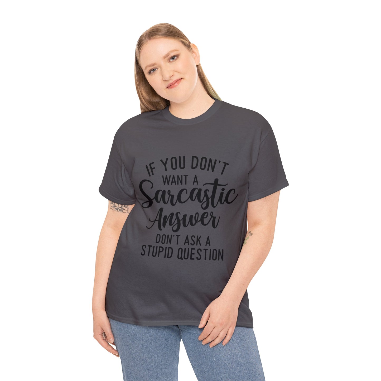 Stupid Question- Sarcastic Answer Unisex Heavy Cotton Tee