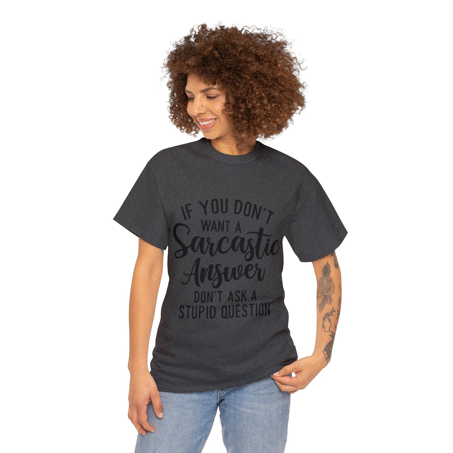 Stupid Question- Sarcastic Answer Unisex Heavy Cotton Tee