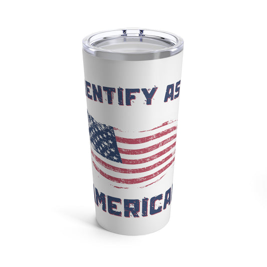 I Identify American Tumbler 20oz