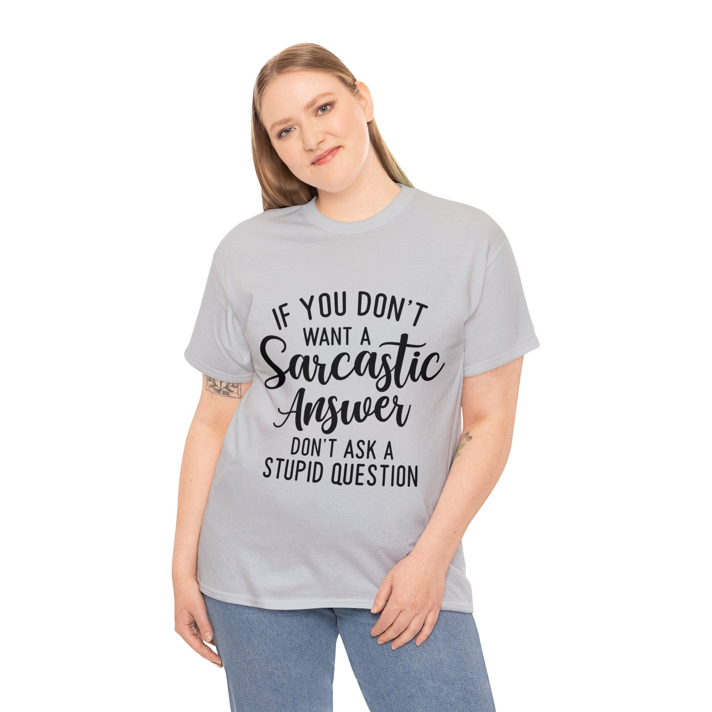 Stupid Question- Sarcastic Answer Unisex Heavy Cotton Tee