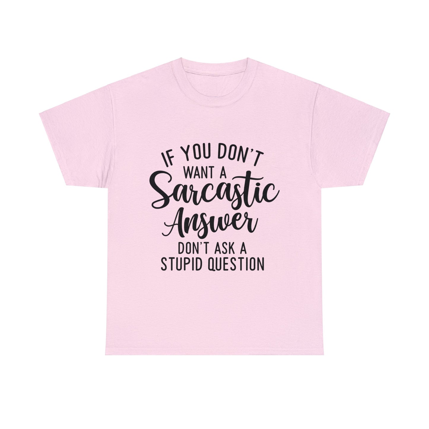 Stupid Question- Sarcastic Answer Unisex Heavy Cotton Tee