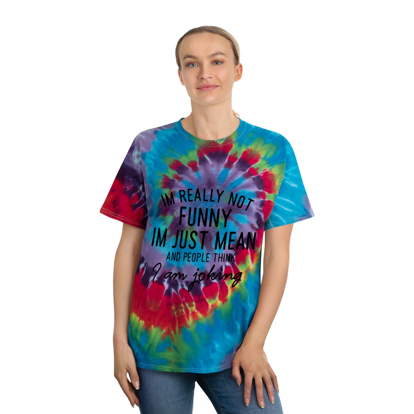 Really Not Funny, Just Mean Tie-Dye Tee, Spiral