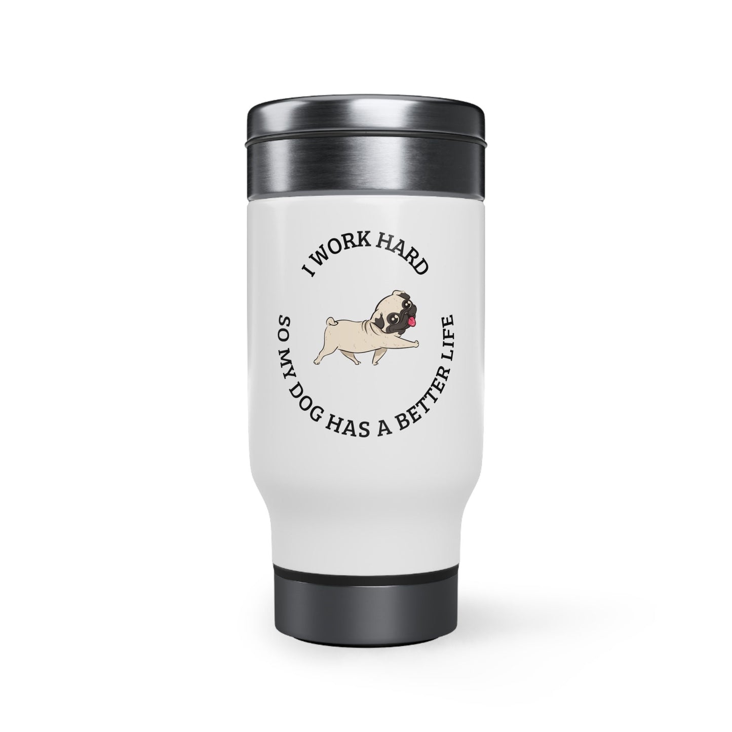 I Work So My Dog Doesn't Stainless Steel Travel Mug with Handle, 14oz