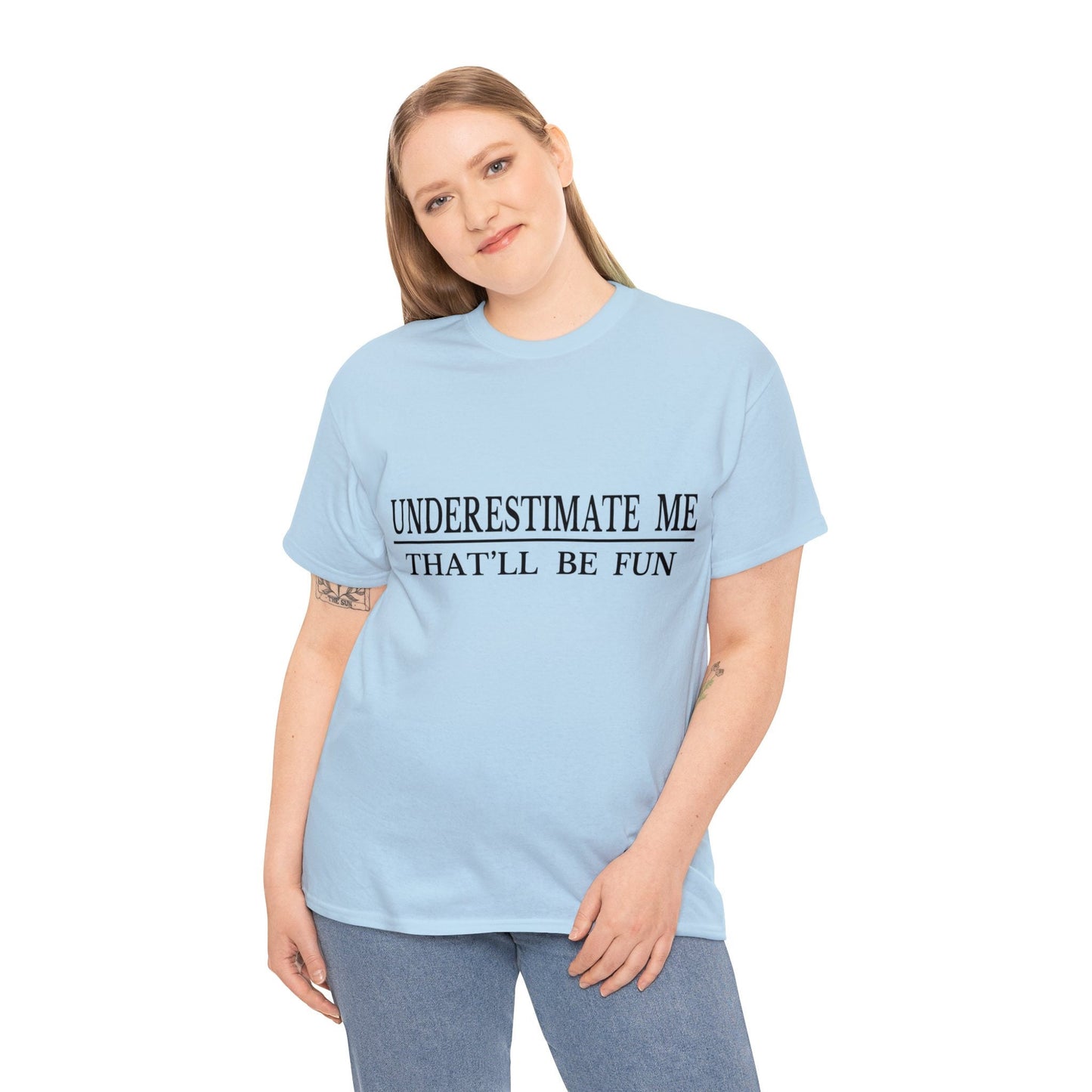 Underestimate Me....Unisex Heavy Cotton Tee