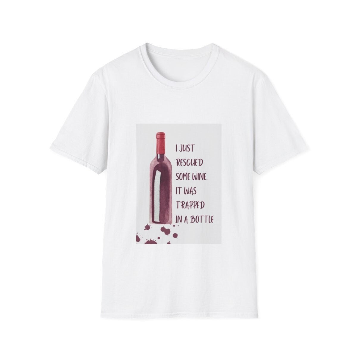 Rescued Wine Unisex Soft style T-Shirt- (Rescued Some Wine Trapped In a Bottle)